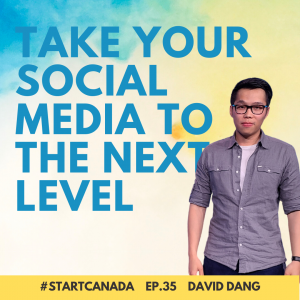35 – Take Your Social Media to the Next Level w/ Social Media Expert David Dang